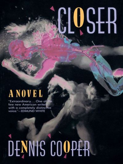 Closer - Dennis Cooper - Books - Grove Press - 9781555847753 - 1989