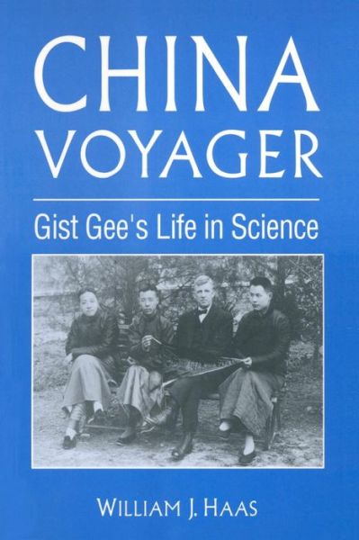 Cover for Haas, Willliam J. (Formerly of the Massachusetts Institute of Technology, USA) · China Voyager: Gist Gee's Life in Science (Paperback Book) (1995)