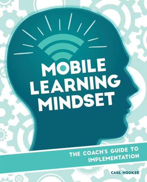 Cover for Carl Hooker · Mobile Learning Mindset: The Coach’s Guide to Implementation (Paperback Book) (2016)