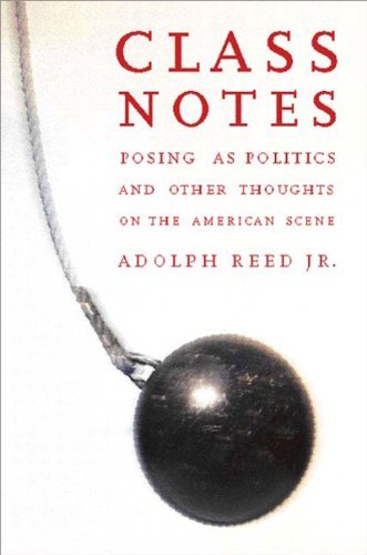 Cover for Adolph L. Reed · Class Notes: Posing As Politics and Other Thoughts on the American Scene (Paperback Bog) (2001)