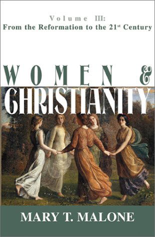 Women & Christianity: from the Reformation to the 21st Century (Women and Christianity) - Mary T. Malone - Książki - Orbis Books - 9781570754753 - 1 lipca 2003