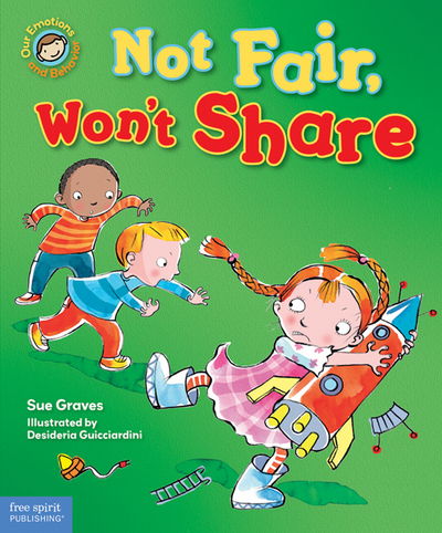 Cover for Sue Graves · Not Fair, Won't Share - Our Emotions and Behavior (Hardcover Book) (2011)