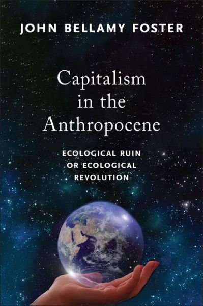 Cover for John Bellamy Foster · Capitalism in the Anthropocene: Ecological Ruin or Ecological Revolution - MRP S22 (Inbunden Bok) (2022)