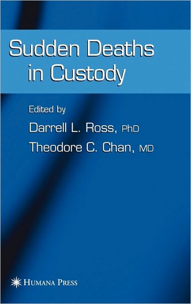 Cover for Darrell L. Ross · Sudden Deaths in Custody - Forensic Science and Medicine (Hardcover Book) [2006 edition] (2005)