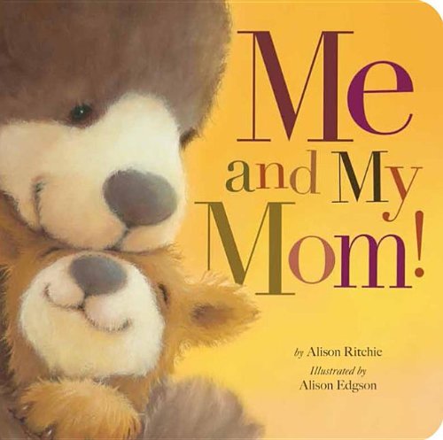 Me and My Mom! - Alison Ritchie - Books - Tiger Tales - 9781589255753 - March 4, 2014