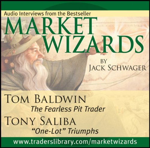 Cover for Jack D. Schwager · Market Wizards: Interviews with Tom Baldwin, the Fearless Pit Trader and Tony Saliba, &quot;One-lot&quot; Triumphs (Audiobook (CD)) (2006)