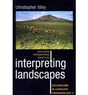 Cover for Christopher Tilley · Interpreting Landscapes: Geologies, Topographies, Identities; Explorations in Landscape Phenomenology 3 (Paperback Book) (2017)