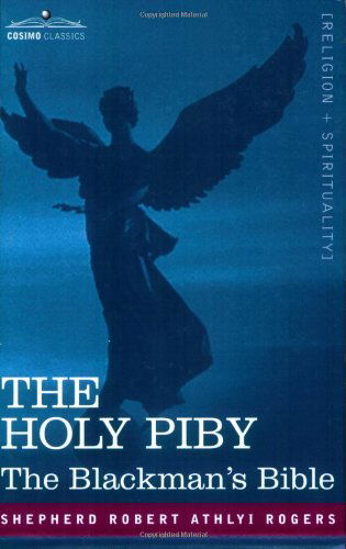 The Holy Piby: The Blackman's Bible - Shepherd Robert Athlyi Rogers - Books - Cosimo Classics - 9781602060753 - April 1, 2007