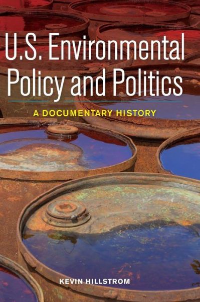 Cover for Kevin Hillstrom · U.S. Environmental Policy and Politics: A Documentary History (Inbunden Bok) [Revised Ed. edition] (2010)