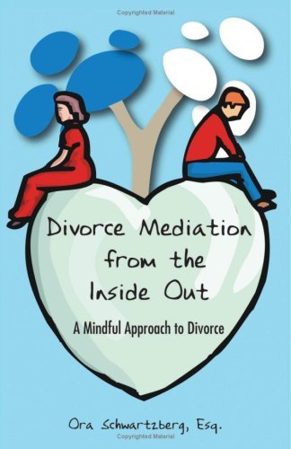 Cover for Ora Schwartzberg Esq. · Divorce Mediation from the Inside Out: a Mindful Approach to Divorce (2009 Expanded Edition) (Taschenbuch) (2008)