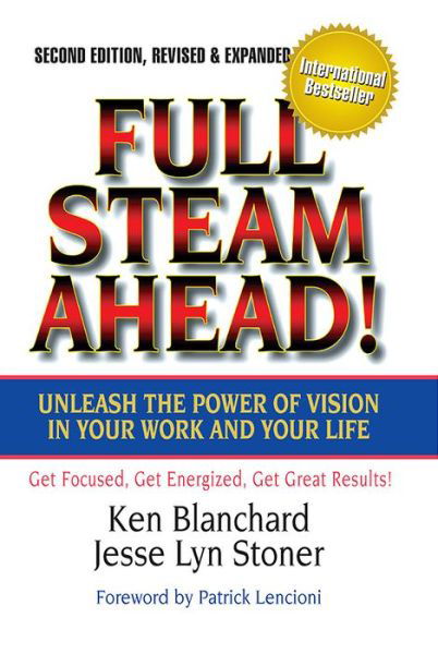 Cover for Ken Blanchard · Full Steam Ahead!: Unleash the Power of Vision in Your Company and Your Life (Inbunden Bok) (2011)