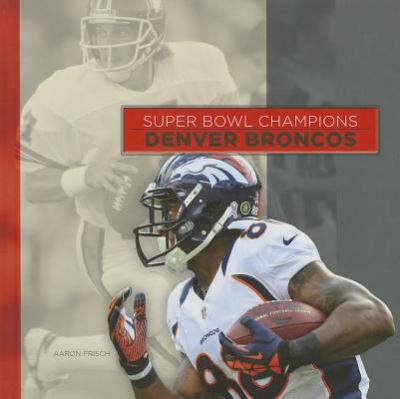 Cover for Aaron Frisch · Denver Broncos (Super Bowl Champions) (Hardcover Book) (2014)