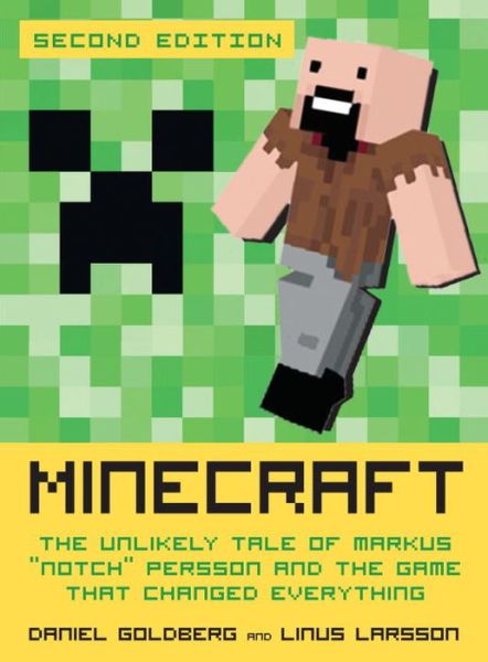 Cover for Daniel Goldberg · Minecraft, Second Edition: The Unlikely Tale of Markus &quot;Notch&quot; Persson and the Game That Changed Everything (Hardcover Book) (2015)