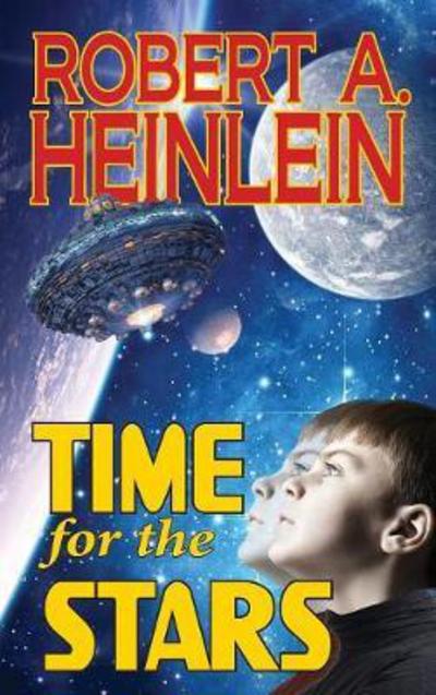 Cover for Robert A Heinlein · Time for the Stars (Hardcover Book) (2017)