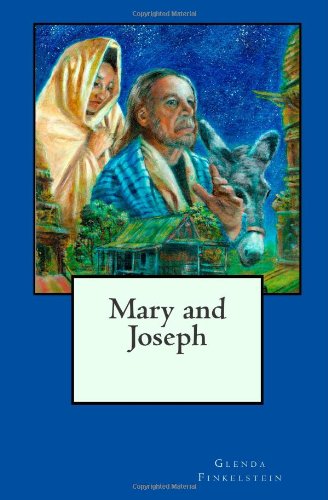 Mary and Joseph - Glenda C. Finkelstein - Books - Final Destiny Press - 9781613640753 - April 14, 2011