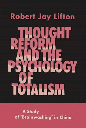 Cover for Author Robert Jay Lifton · Thought Reform and the Psychology of Totalism (Paperback Book) (2014)