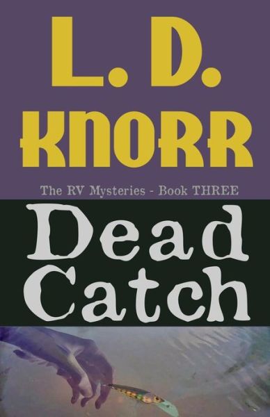 Cover for L.d. Knorr · Dead Catch (The Rv Mysteries) (Volume 3) (Paperback Book) (2013)