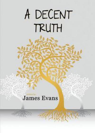 Cover for James Evans · A Decent Truth (Paperback Book) (2013)