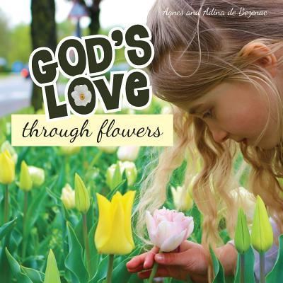 Cover for Agnes de Bezenac · God's Love Through Flowers (Paperback Book) (2017)