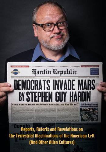 Cover for Stephen Guy Hardin · Democrats Invade Mars (Hardcover Book) (2013)