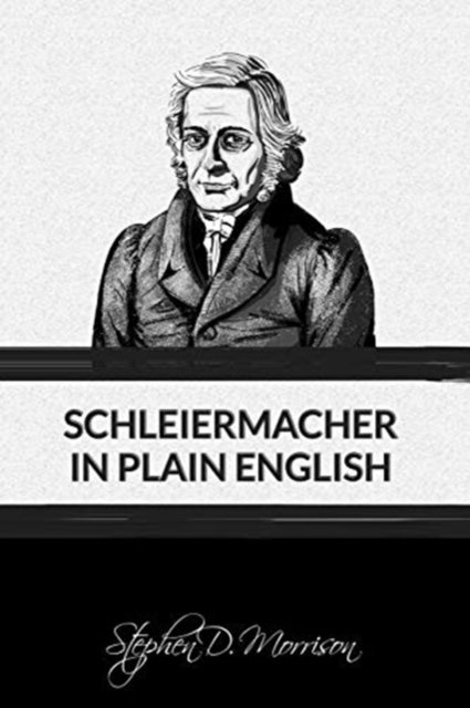 Cover for Stephen D Morrison · Schleiermacher in Plain English (Paperback Book) (2019)