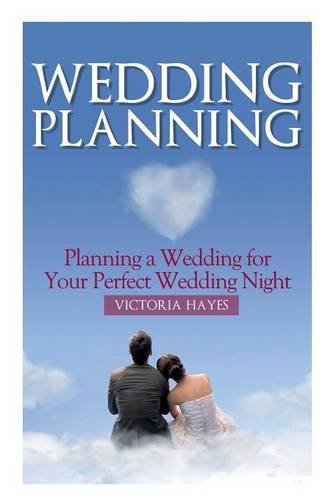 Cover for Victoria Hayes · Wedding Planning: Planning a Wedding for Your Perfect Wedding Night (Paperback Book) (2013)
