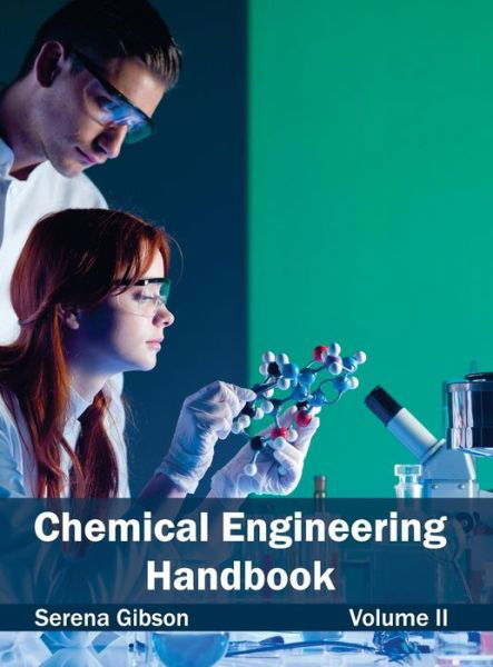 Chemical Engineering Handbook: Volume II - Serena Gibson - Books - NY Research Press - 9781632380753 - February 16, 2015