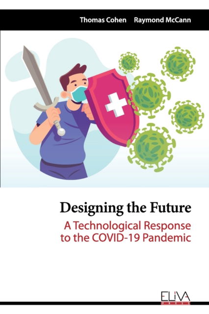 Cover for Raymond McCann · Designing the Future: A Technological Response to the COVID-19 Pandemic (Paperback Book) (2021)