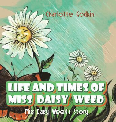 Cover for Charlotte Godkin · Life and Times of Miss Daisy Weed (Inbunden Bok) (2019)