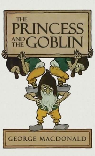 Cover for George MacDonald · The Princess and the Goblin (Inbunden Bok) (2020)