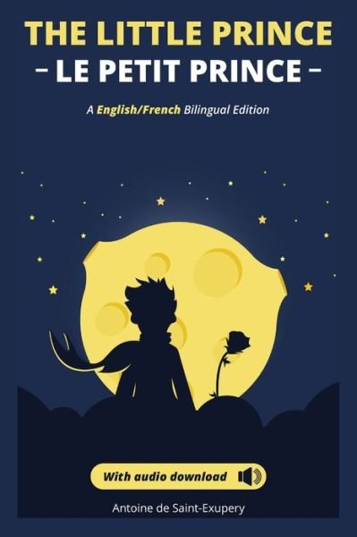 Cover for Antoine De Saint-Exupery · Le petit prince - The Little Prince + audio download: (English - French) Bilingual Edition (Gebundenes Buch) (2019)