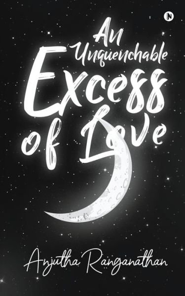 Cover for Anjutha Ranganathan · An Unquenchable Excess of Love (Paperback Book) (2020)