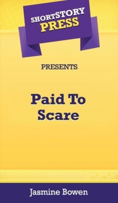 Short Story Press Presents Paid To Scare - Jasmine Bowen - Books - Hot Methods, Inc. - 9781648910753 - May 1, 2020