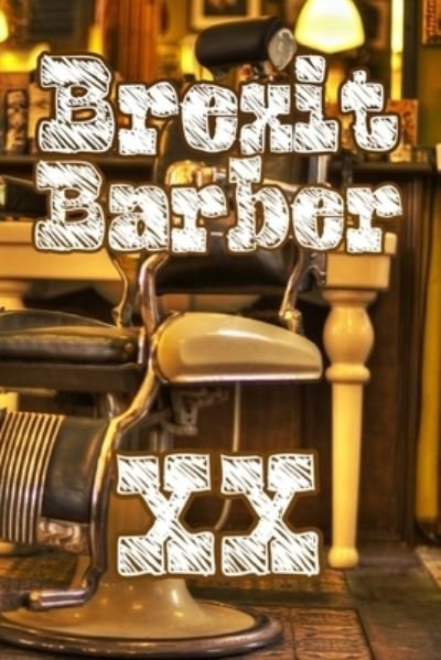 Cover for X X · Brexit Barber (Paperback Bog) (2019)