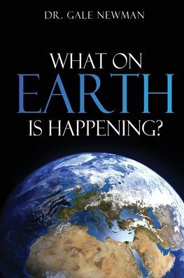 Cover for Dr Gale Newman · What On Earth Is Happening? (Paperback Book) (2022)