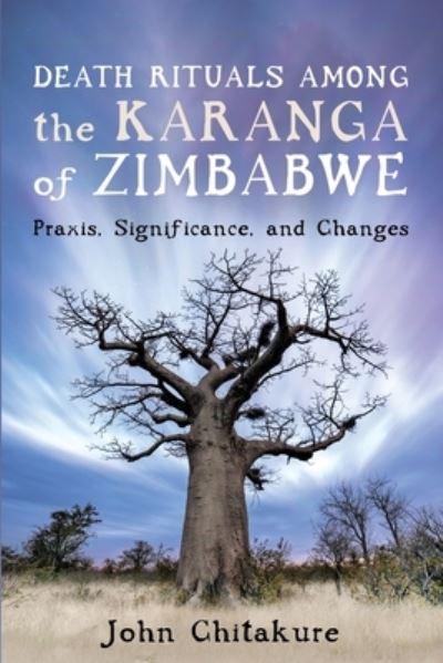 Death Rituals Among the Karanga of Zimbabwe: Praxis, Significance, and Changes - John Chitakure - Books - Resource Publications (CA) - 9781666730753 - October 4, 2021