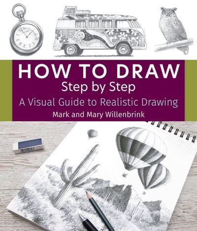 Cover for Mark Willenbrink · How to Draw Step by Step: A Visual Guide to Realistic Drawing (Pocketbok) (2024)