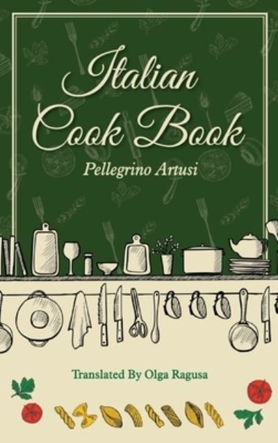 Cover for Pellegrino Artusi · Italian Cook Book (Buch) (2022)