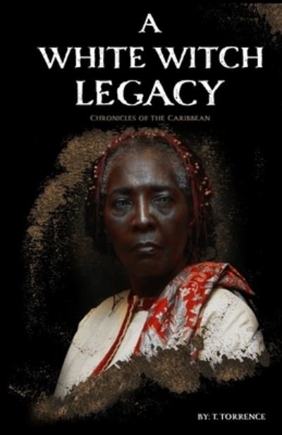 Cover for Tamora Torrence · A White Witch Legacy (Paperback Book) (2019)