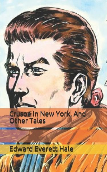 Cover for Edward Everett Hale · Crusoe In New York, And Other Tales (Paperback Book) (2019)