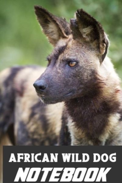 Cover for Kehel Publishing · African Wild Dog notebook (Paperback Book) (2019)