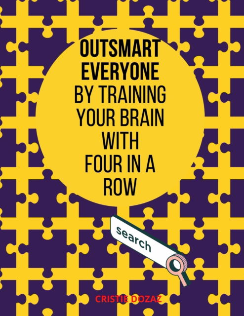 Outsmart everyone by training your brain with FOUR IN A ROW - Cristie Dozaz - Książki - Cristina Dovan - 9781716345753 - 10 grudnia 2020