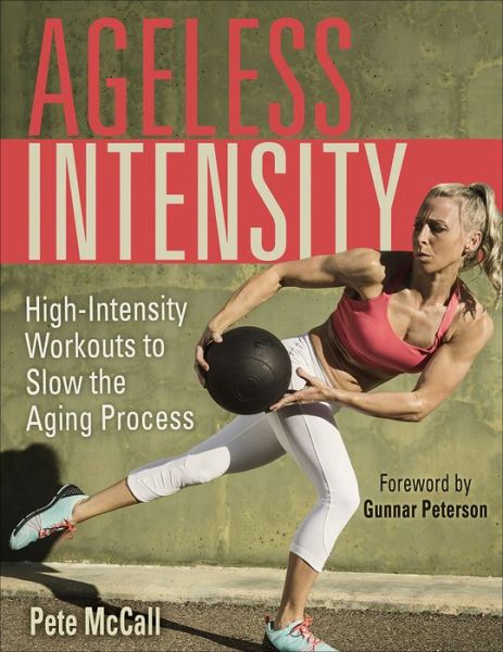 Ageless Intensity: High-Intensity Workouts to Slow the Aging Process - Pete McCall - Books - Human Kinetics Publishers - 9781718200753 - August 3, 2021