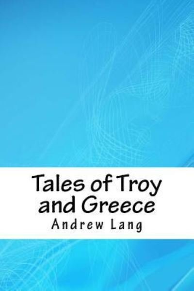 Cover for Andrew Lang · Tales of Troy and Greece (Taschenbuch) (2018)