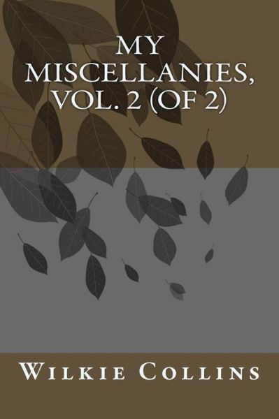 Cover for Wilkie Collins · My Miscellanies, Vol. 2 (of 2) (Paperback Book) (2018)