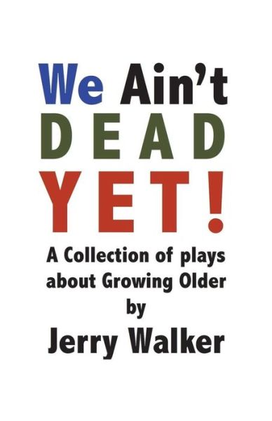 Cover for Jerry Walker · We Ain't Dead Yet! (Paperback Book) (2018)