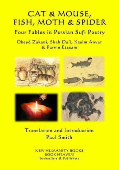 CAT & MOUSE, FISH, MOTH & SPIDER Four Fables in Persian Sufi Poetry - Paul Smith - Boeken - Createspace Independent Publishing Platf - 9781724377753 - 9 augustus 2018