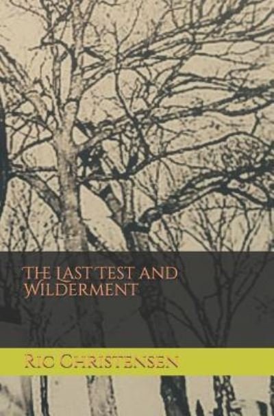 Cover for Ric Christensen · The Last Test and Wilderment (Paperback Bog) (2018)