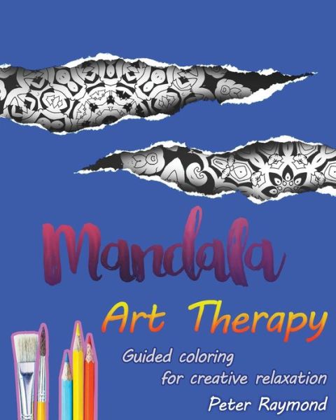 Cover for Peter Raymond · Art Therapy Mandalas (Guided coloring for creative relaxation) (Paperback Book) (2018)