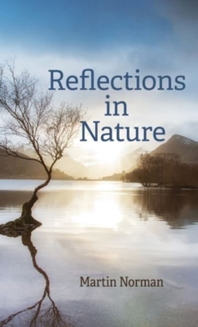 Reflections in Nature - Martin Norman - Books - Wipf & Stock Publishers - 9781725268753 - August 5, 2021